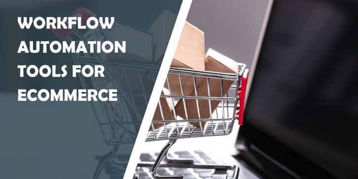 5 Workflow Automation Tools for Ecommerce That Will Make Your Business Flourish