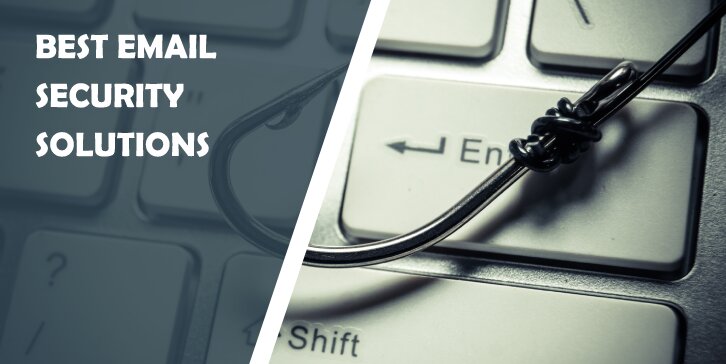 Best Email Security Solutions That Provide Reliable Protection Against Spam and Phishing