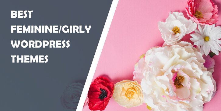 Best Feminine/Girly WordPress Themes: Give Your Site That Contemporary Yet Soft Look