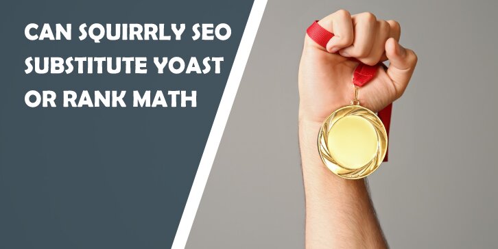 Can Squirrly SEO Substitute Yoast or Rank Math: In-Depth Review and Comparison