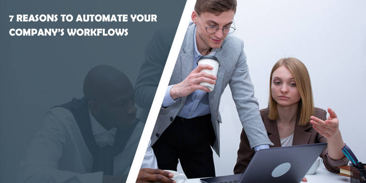 7 Reasons to Automate Your Company’s Workflows