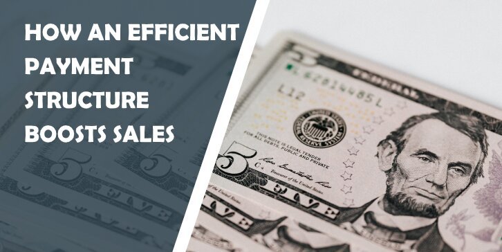 How Can an Efficient Payment Structure Boost Your Sales