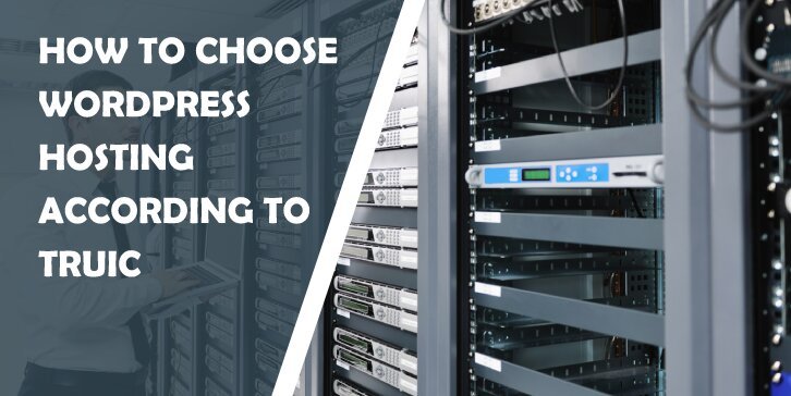 How to Choose Your WordPress Hosting According to TRUiC