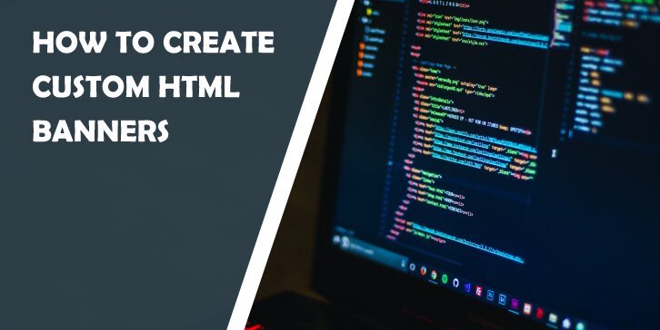 How to Create Custom Professional-Looking HTML Banners in Minutes