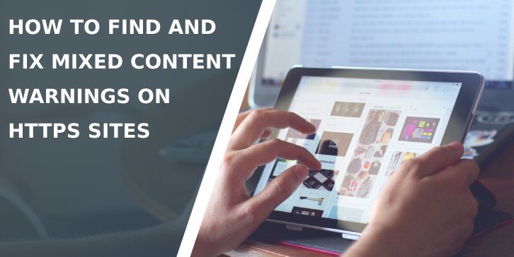 How to Find and Fix Mixed Content Warnings on HTTPS Sites