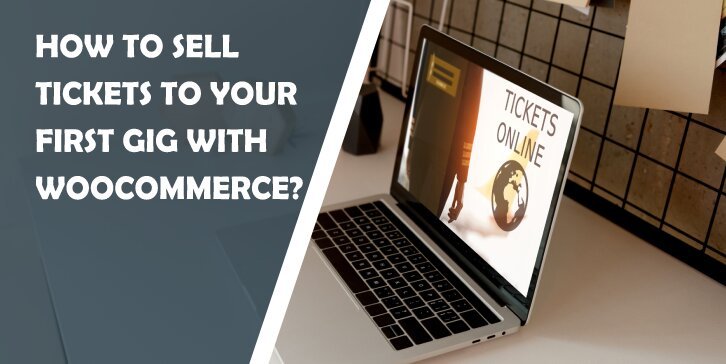 How to Sell Tickets to Your First Gig With WooCommerce