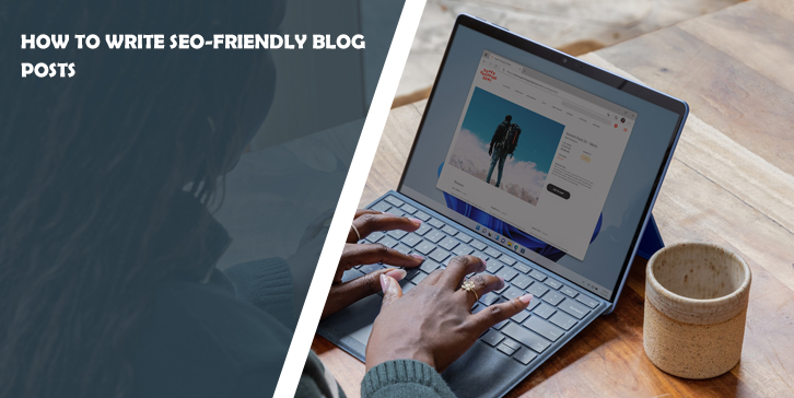 How to Write SEO-Friendly Blog Posts