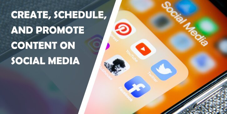 Top 5 Tools to Create, Schedule, and Promote Content on Social Media With Maximum Ease