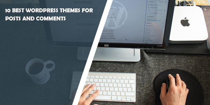 10 Best WordPress Themes for Posts and Comments